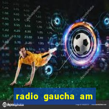 radio gaucha am 600 porto alegre rs